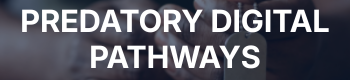 Predatory Digital Pathways Predatory Digital Pathways